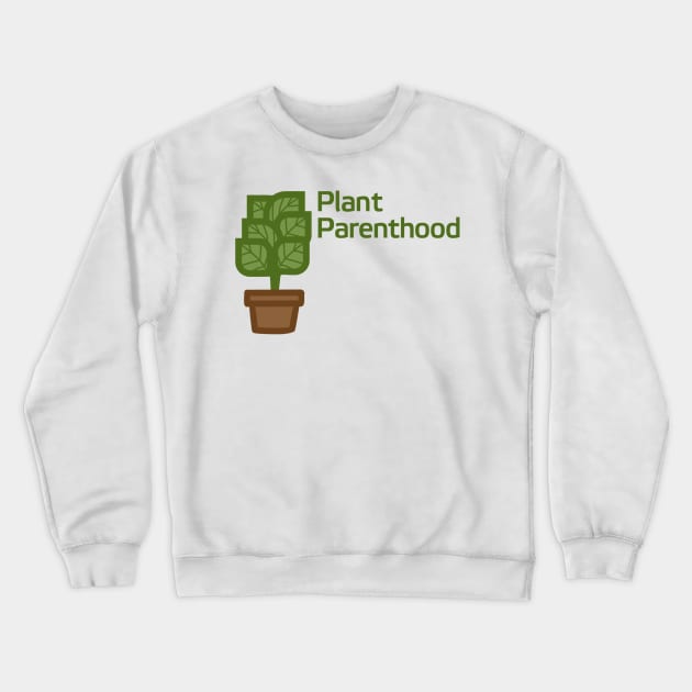 Plant Parenthood Crewneck Sweatshirt by maya-reinstein